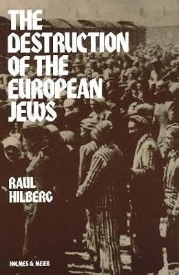 The Destruction of the European Jews - Raul Hilberg