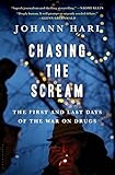 Chasing the Scream: The First and Last Days of the War on Drugs cover