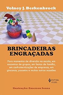 Livro Brincadeiras engraçadas: Para momento de diversão na escola, em encontros de grupos, em festas de família, em confraternizações de empresas, em gincanas, passeios e muitas outras