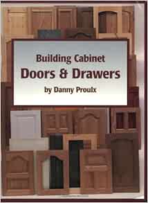 Building Cabinet Doors Drawers Danny Proulx 9780941936569