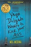 Yaqui Delgado Wants to Kick Your Ass (Americas Award for Children's and Young Adult Literature. Commended)