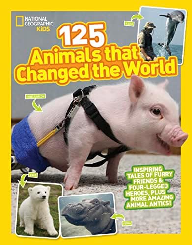 National Geographic Kids 125 Animals That Changed the World