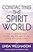 Contacting The Spirit World: How to develop your psychic abilities and stay in touch with loved ones by 