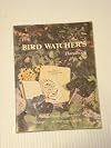The Bird Watcher's Handbook: a Practical Guide to Successful Birding...at Home and Afield