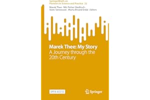 Marek Thee: My Story: A Journey through the 20th Century (SpringerBriefs on Pioneers in Science and Practice Book 32)