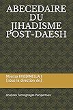 ABECEDAIRE DU JIHADISME POST-DAESH: Analyses Temoignages Perspectives (French Edition) by 