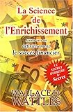 La Science de l'Enrichissement : Attirer définitivement vers soi la prospérité financière by 