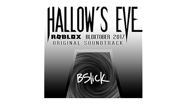 Hallows Eve Roblox Bloxtober 2017 Original Soundtrack By - 