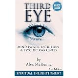 Third Eye: Third Eye, Mind Power, Intuition &amp; Psychic Awareness: Spiritual Enlightenment