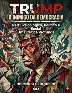 Livro TRUMP O INIMIGO DA DEMOCRACIA: Perfil Psicológico, Político e Social, Uma Crítica Profunda