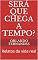 Livro Será que chega a tempo?: Relatos da vida real