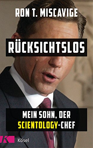 Amazoncom Rücksichtslos Mein Sohn Der Scientology Chef - 