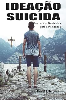 Livro Ideação suicida: Uma perspectiva bíblica para conselheiros