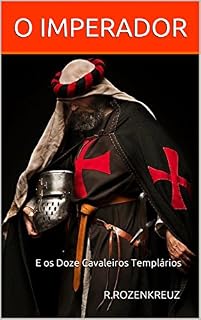 Livro O Imperador e os Doze Cavaleiros Templários: R.ROZENKREUZ