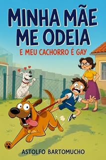 Livro Minha Mãe Me Odeia e Meu Cachorro É Gay