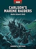 Carlson's Marine Raiders: Makin Island 1942 by Gordon L. Rottman, Johnny Shumate
