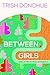 Between Us Girls: Walks and Talks for Moms and Daughters by Trish Donohue