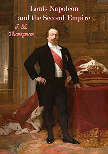 Louis Napoleon and the Second Empire by J. M. Thompson