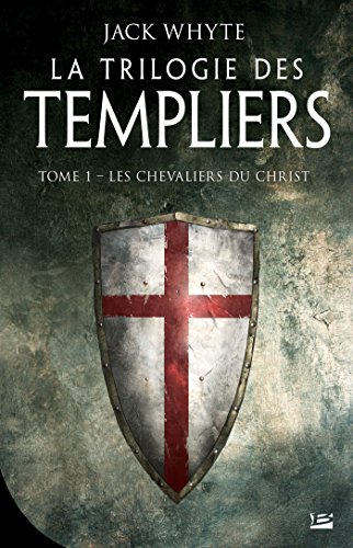 La trilogie des Templiers 01: Les chevaliers du Christ