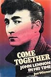 Come Together : John Lennon in His Time, Wiener, Jon, 0394725603
