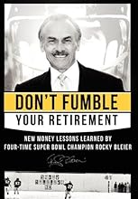 Don't Fumble Your Retirement: New Money Lessons Learned By Four-Time Super Bowl Champion Rocky Bleier