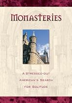 Monasteries: A Stressed-Out American's Search for Solitude