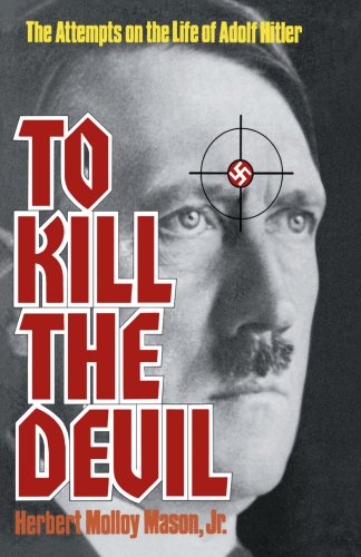 To kill the devil: the attempts on the life of adolph h…