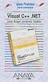 Visual C++ .NET (Guias Practicas para usuarios/ Practical Guides for Users) (Spanish Edition)