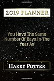 You Have The Same Number Of Days In The Year As Harry Potter: 6 Months Calendar (2019 June - 2019 De by 
