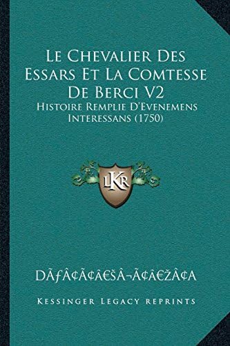 Le Chevalier Des Essars Et La Comtesse De Berci V2: Histoire Remplie D’Evenemens Interessans (1750) (French Edition)