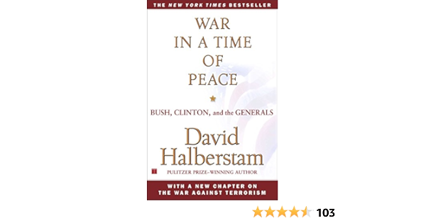War in a Time of Peace: Bush, Clinton, and the Generals 
