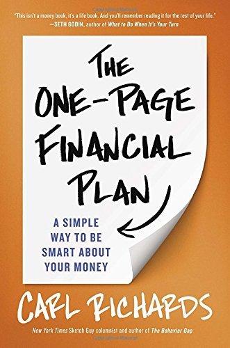 The One-Page Financial Plan: A Simple Way to Be Smart About Your Money by Carl Richards (2015-03-31)