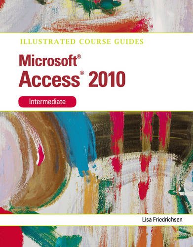 Illustrated Course Guide: Microsoft Access 2010 Intermediate (Illustrated Series: Course Guides)