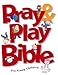 Pray & Play Bible for Young Children by