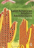 Latin American Modern Architectures: Ambiguous Territories by Patricio del Real, Helen Gyger