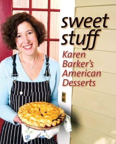 Sweet Stuff: Karen Barker's American Desserts Sweet Stuff: Karen Barker's American Desserts