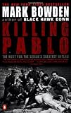 Killing Pablo: The Hunt for the World's Greatest Outlaw, Mark Bowden, 0142000957