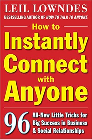 How To Instantly Connect With Anyone 96 All New Little Tricks For Big Success In Relationships Kindle Edition By Lowndes Leil Health Fitness Dieting Kindle Ebooks Amazon Com