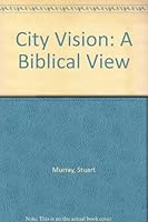 City Vision: A Biblical View 023251884X Book Cover