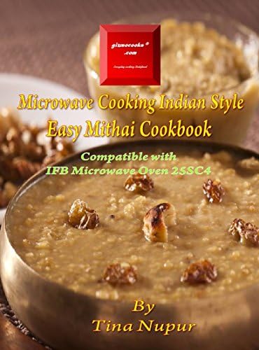 Gizmocooks Microwave Cooking Indian Style - Easy Mithai Cookbook for IFB model 25SC4 (Easy Microwave Mithai Cookbook)