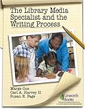 The Library Media Specialist and the Writing Process, Marge Cox, Carl A. Harvey II, Susan Page, 158683214X