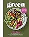 Green: Veggie and Vegan Meals for No-Fuss Weeks and Relaxed Weekends by 