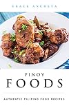 Pinoy Foods: Authentic Filipino Food Recipes