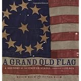 A Grand Old Flag: A History of the United States Through its Flags