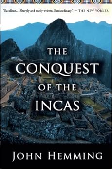 The Conquest of the Incas The Conquest of the Incas