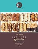 Ultimate Biscotti: 75 Sweet, Savory & Gluten-Free Recipes by Trish Lobenfeld