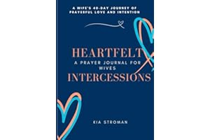 Heartfelt Intercessions: A Prayer Journal for Wives: A Wife's 40-Day Journey of Prayerful Love and Intention