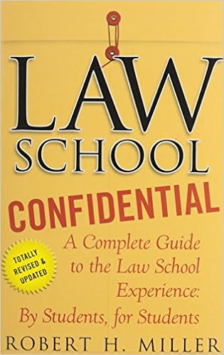 Law School Confidential: A Complete Guide to the Law School Experience: By Students, for Students, by Robert H. Miller