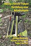 Making a Natural Trumpet/Herstellung einer Naturtrompete (English and German Edition) by 