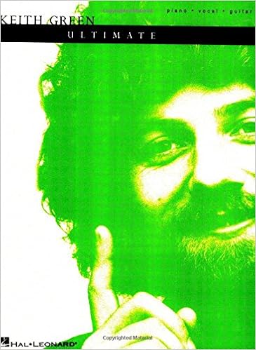 Keith Green - The Ultimate Collection (Piano/Vocal/guitar Artist Songbook) Keith Green - The Ultimate Collection (Piano/Vocal/guitar Artist Songbook)